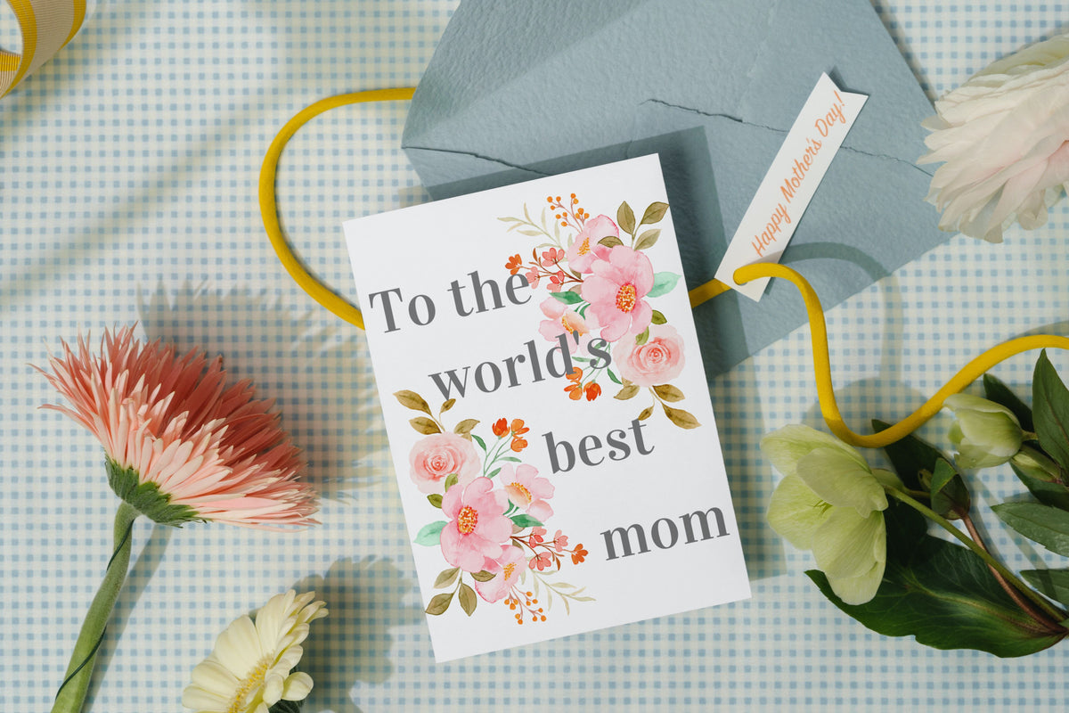 Floral card saying To the world's best mom.